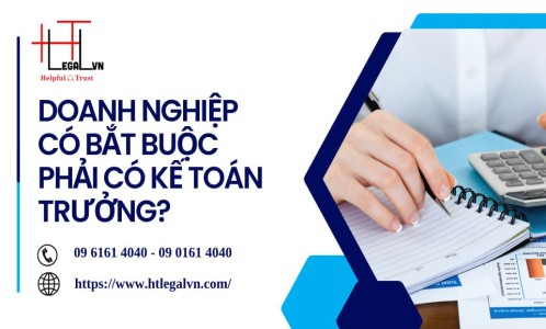 DOANH NGHIỆP CÓ BẮT BUỘC PHẢI CÓ KẾ TOÁN TRƯỞNG? (CÔNG TY LUẬT UY TÍN TẠI QUẬN BÌNH THẠNH, TÂN BÌNH TP. HỒ CHÍ MINH)